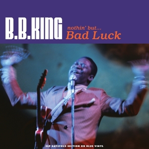 King, B.B. – Nothin' But Bad Luck