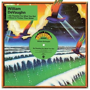 Devaughan, William – Be Thankful For What You Got / Blood is Thicker Than Water