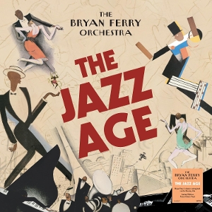 Bryan Ferry Orchestra – The Jazz Age