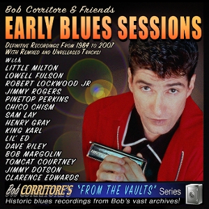 Bob Corritore & Friends – Early Blues Sessions