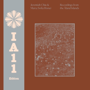 Chiu, Jeremiah & Marta Sofia Honer – Recordings From the Aland Islands (Ia11 Edition)
