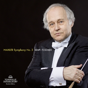 Fischer, Adam & Dusseldorfer Symphoniker – Mahler Symphony No. 3