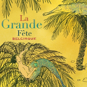 Belcirque – La Grande Fete