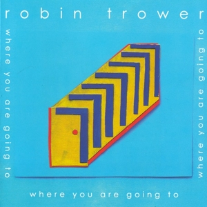 Trower, Robin – Where You Are Going To