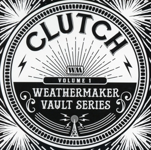 Clutch – Weathermaker Vault Series Vol. 1
