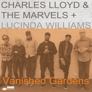 Charles Lloyd & the Marvels, Lucinda Williams – Vanished Gardens