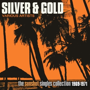V/A – Silver and Gold: the Sunshot Records Collection 1969-1971