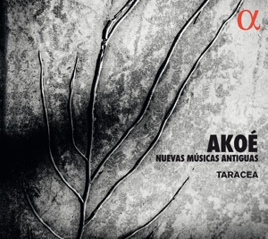 Taracea – Akoe: Nuevas Musicas Antiguas