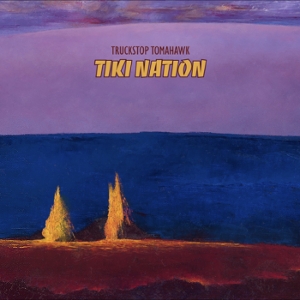 Truckstop Tomahawk – Tiki Nation