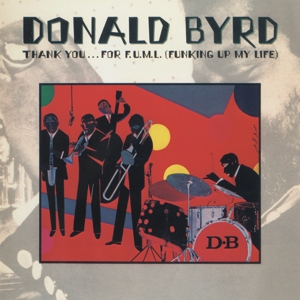 Byrd, Donald – Thank You ..For F.U.M.L (Funking Up My Life)