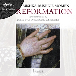 Rushdie Momen, Mishka – Reformation: Keyboard Works By William Byrd, Orlando Gibbons & John Bull