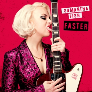 Fish, Samantha – Faster