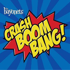 Bayonets – Crash Boom Bang