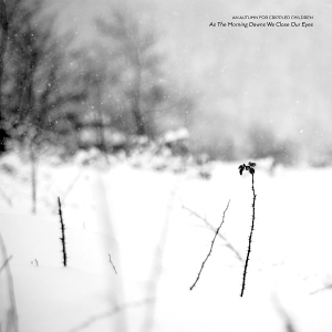 An Autumn For Crippled Children – As the Morning Dawns We Close Our Eyes