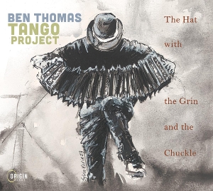 Ben Thomas Tango Project – The Hat With the Grin and the Chuckle