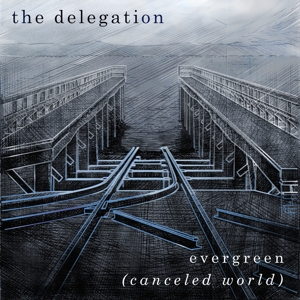 Delegation – Evergreen(Canceled World)