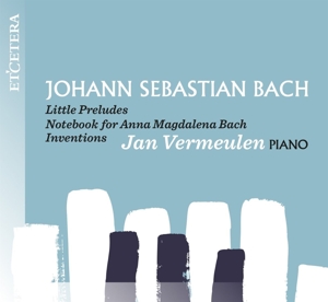 Vermeulen, Jan – Bach: Little Preludes/Notebook A.M. Bach