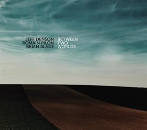 Denson, Jeff & Romain Pilon – Between Two Worlds