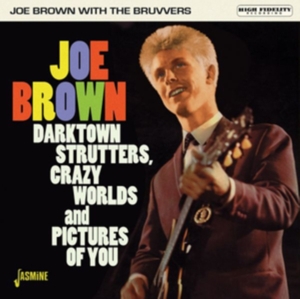 Brown, Joe & the Bruvvers – Darktown Strutters, Crazy Worlds and Pictures of You