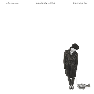 Newman, Colin – Provisionally Entitled the Singing Fish