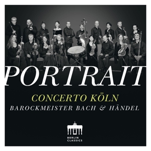 Concerto Koln – Portrait: Concerto Koln: Barockmeister Bach & Hand