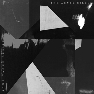 Agnes Circle – Some Vague Desire