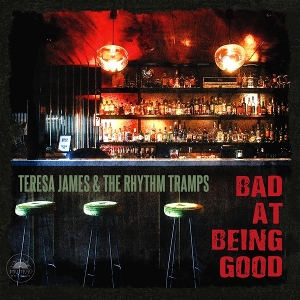 James, Teresa & the Rhythm Tramps – Bad At Being Good