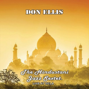 Ellis, Don – Hindustani Sextet Live Ucla