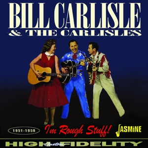 Bill Carlisle & the Carlisles – I M Rough Stuff! 1951-1959