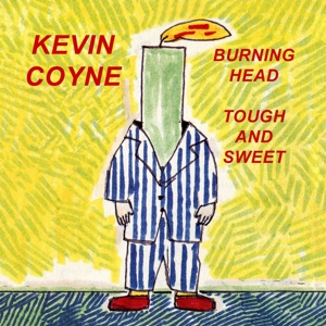Coyne, Kevin – Burning Head & Tough and Sweet