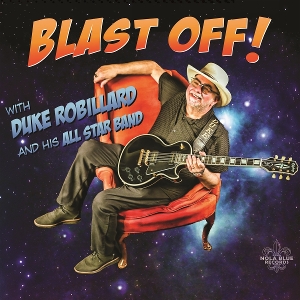 Duke Robillard & His All Star Band – Blast Off!