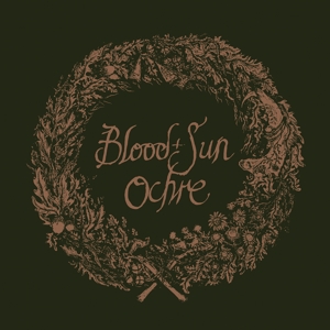 Blood and Sun – Ochre (& the Collected Eps)