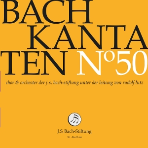 Chor & Orchester Der J.S. Bach-Stiftung & Rudolf Lutz – Bach Kantaten No. 50