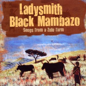 Ladysmith Black Mambazo – Songs From a Zulu Farm