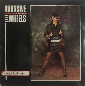 Abrasive Wheels – Black Leather Girl