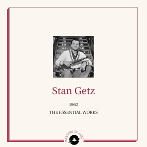 Getz, Stan – 1962 Essential Works