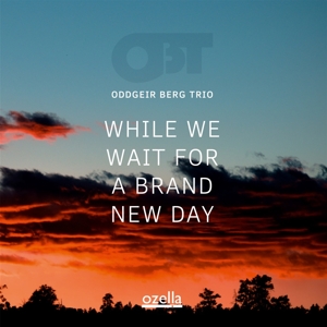 Berg, Oddgeir -Trio- – While We Wait For a Brand New Day