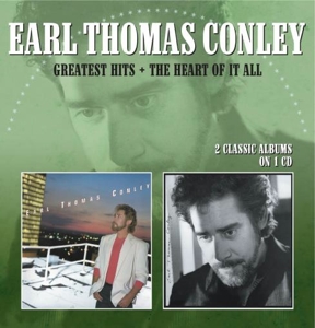 Conley, Earl Thomas – Greatest Hits/the Heart of It All
