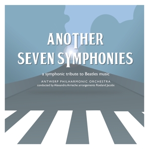 Antwerp Philharmonic Orchestra – Another Seven Symphonies - a Symphonic Tribute To Beatles Music