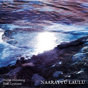 Holmberg, Niillas & Pauli Lyytinen – Naarattu Laulu
