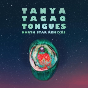Tagaq, Tanya – Tongues North Star Remixes