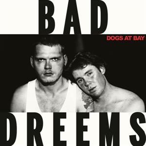 Bad – Dogs At Bay