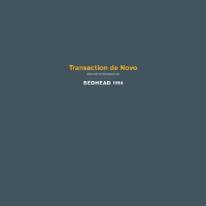 Bedhead – Transaction De Novo