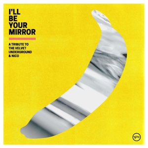 Velvet Underground – I'll Be Your Mirror: a Tribute To the Velvet Under