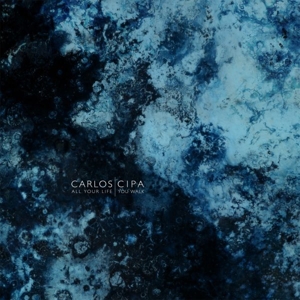 Cipa, Carlos – All Your Life You Walk