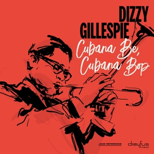 Dizzy Gillespie – Cubana Be, Cubana Bop