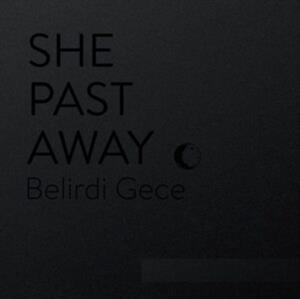She Past Away – Belirdi Gece