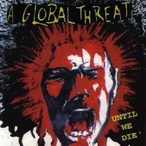 A Global Threat – Until We Die