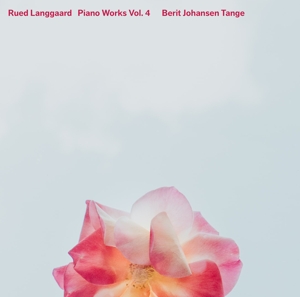 Tange, Berit Johansen – Rued Langgaard: Piano Works Vol. 4