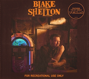 Shelton, Blake – For Recreational Use Only